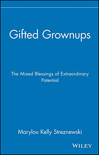 Gifted Grownups: The Mixed Blessings of Extraordinary Potential