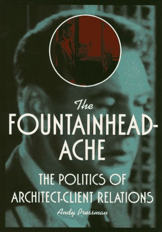 Fountainheadache: The Politics of Architect-Client Relations