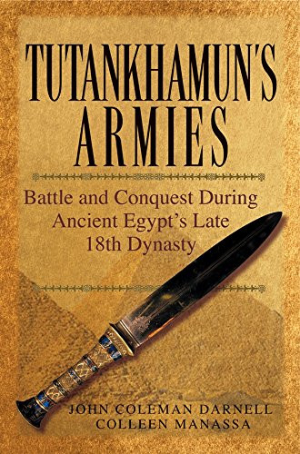 Tutankhamun's Armies: Battle and Conquest During Ancient Egypt's Late