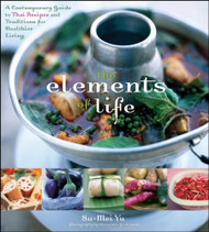 Elements of Life: A Contemporary Guide to Thai Recipes