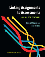Linking Assignments to Assessments: A Guide for Teachers