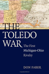 Toledo War: The First Michigan-Ohio Rivalry