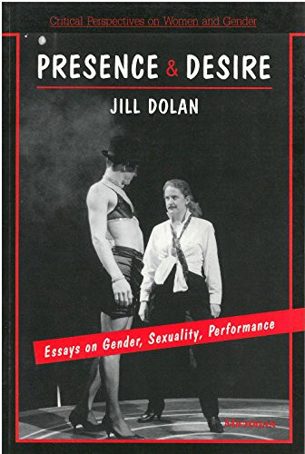 Presence and Desire: Essays on Gender Sexuality Performance