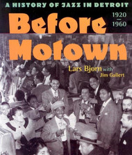Before Motown: A History of Jazz in Detroit 1920-60