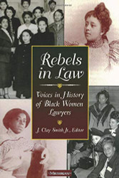 Rebels in Law: Voices in History of Black Women Lawyers