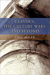 Classics the Culture Wars and Beyond