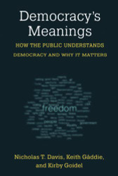 Democracy's Meanings: How the Public Understands Democracy and Why It