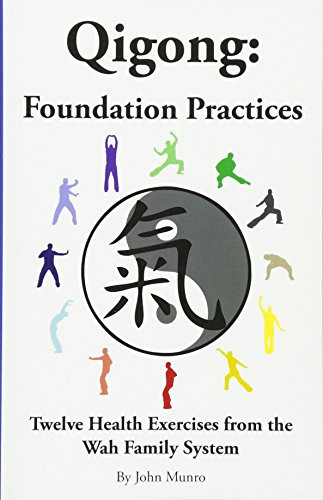 Qigong: Foundation Practices: Twelve Health Exercises From The Wah