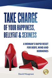 TAKE CHARGE OF YOUR HAPPINESS BELLY FAT & SEXINESS