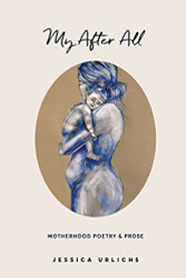 My After All: Poetry and Prose for Mothers