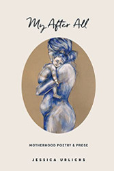 My After All: Poetry and Prose for Mothers