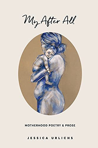 My After All: Poetry and Prose for Mothers