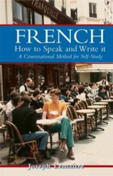 French: How to Speak and Write It: An informal conversational method