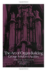 Art of Organ Building Volume 1