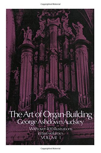 Art of Organ Building Volume 1