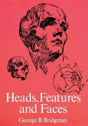 Heads Features and Faces (Dover Anatomy for Artists)