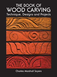 Book of Wood Carving: Technique Designs and Projects