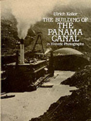 Building of the Panama Canal in Historic Photographs