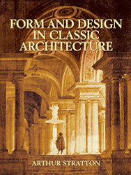 Form and Design in Classic Architecture (Dover Architecture)