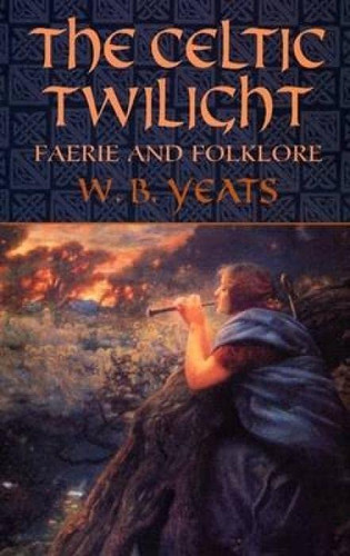 Celtic Twilight: Faerie and Folklore (Celtic Irish)