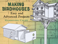 Making Birdhouses: Easy and Advanced Projects