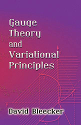 Gauge Theory and Variational Principles (Dover Books on Physics)