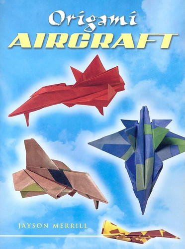 Origami Aircraft (Dover Origami Papercraft)