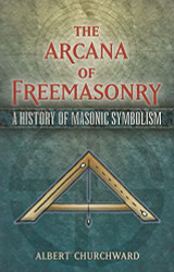 Arcana of Freemasonry: A History of Masonic Symbolism - Dover