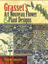 Grasset's Art Nouveau Flower and Plant Designs - Dover Pictorial