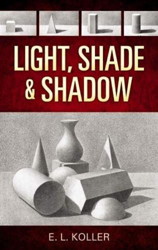 Light Shade and Shadow (Dover Art Instruction)