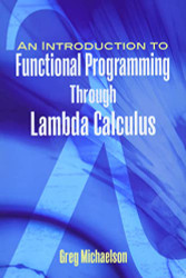 Introduction to Functional Programming Through Lambda Calculus