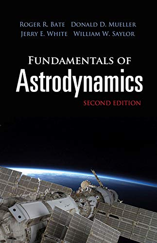 Fundamentals of Astrodynamics: (Dover Books on Physics)