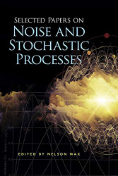 Selected Papers on Noise and Stochastic Processes - Dover Books on