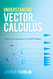 Understanding Vector Calculus