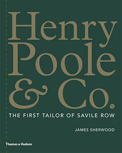 Henry Poole & Co: The First Tailor of Savile Row