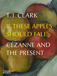 If These Apples Should Fall: Cizanne and the Present