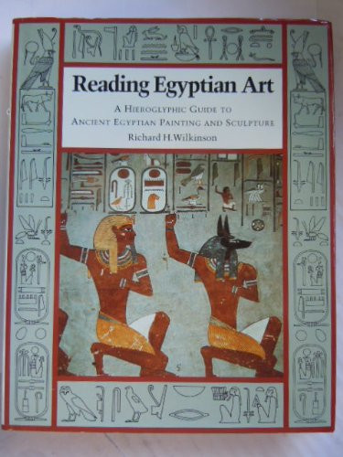 Reading Egyptian Art: A Hieroglyphic Guide to Ancient Egyptian