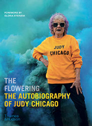 Flowering: The Autobiography of Judy Chicago