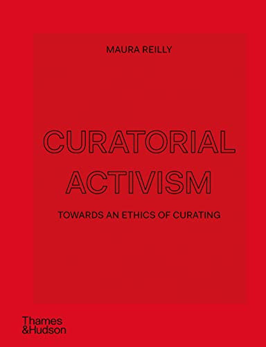 Curatorial Activism: Towards an Ethics of Curating