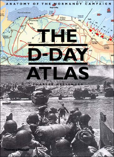 D-Day Atlas: Anatomy of the Normandy Campaign