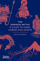 Japanese Myths: A Guide to Gods Heroes and Spirits