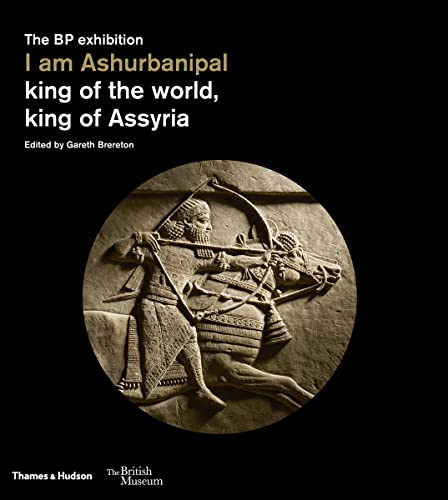 I am Ashurbanipal: King of the World King of Assyria