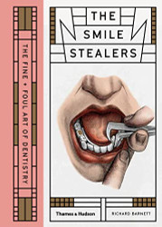 Smile Stealers: The Fine and Foul Art of Dentistry