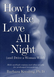 How to Make Love All Night (and Drive a Woman Wild)