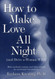 How to Make Love All Night (and Drive a Woman Wild)