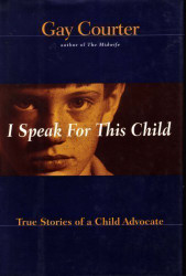I Speak For This Child: True Stories of a Child Advocate