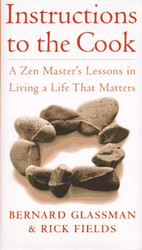 Instructions to the Cook ~ A Zen Master's Lessons in Living a Life