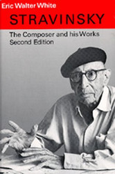 Stravinsky: The Composer and His Works