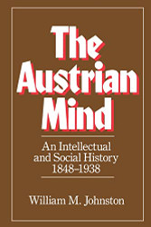 Austrian Mind: An Intellectual and Social History 1848-1938