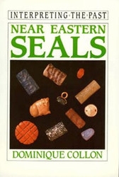 Near Eastern Seals (Interpreting the Past)